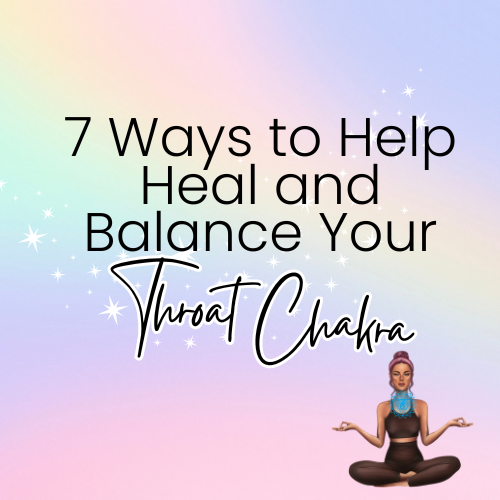 7 Ways to Help Heal and Balance Your Throat Chakra